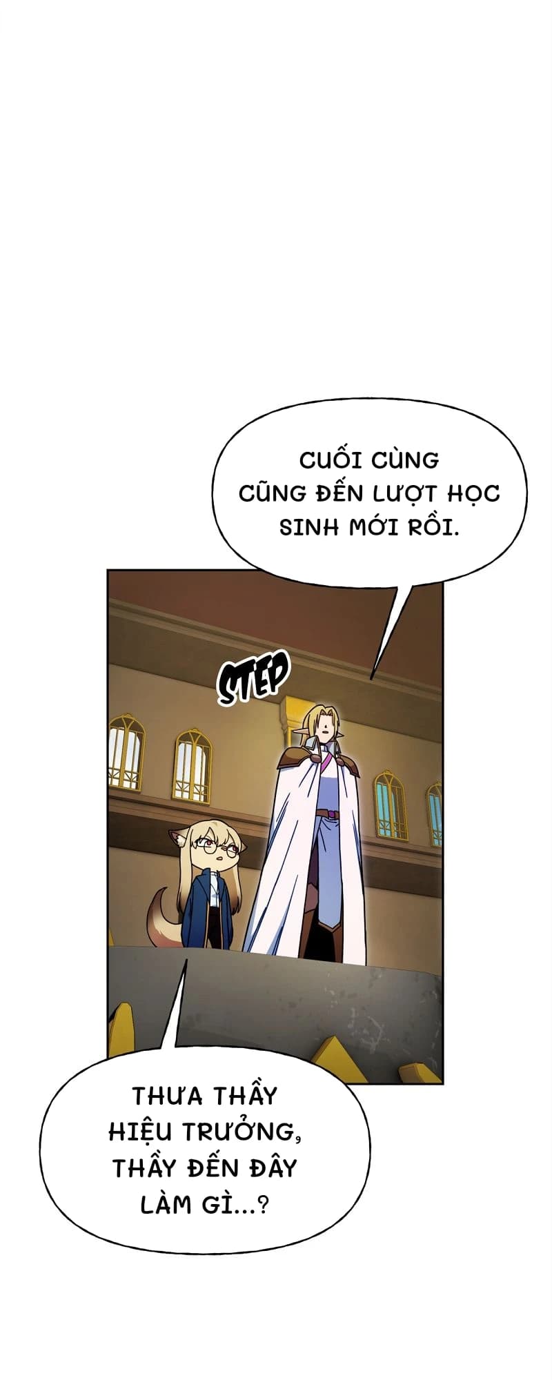 Cuối cùng cũng đến lượt học sinh mới rồi.
Thưa thầy hiệu trưởng, thầy đến đây làm gì...?