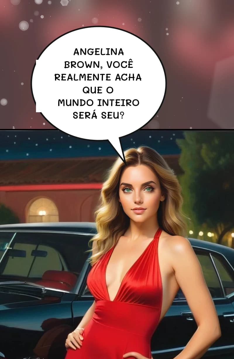 Angelina Brown, você realmente acha que o mundo inteiro será seu?
