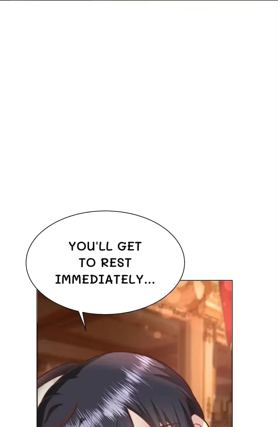 You'll get to rest immediately...