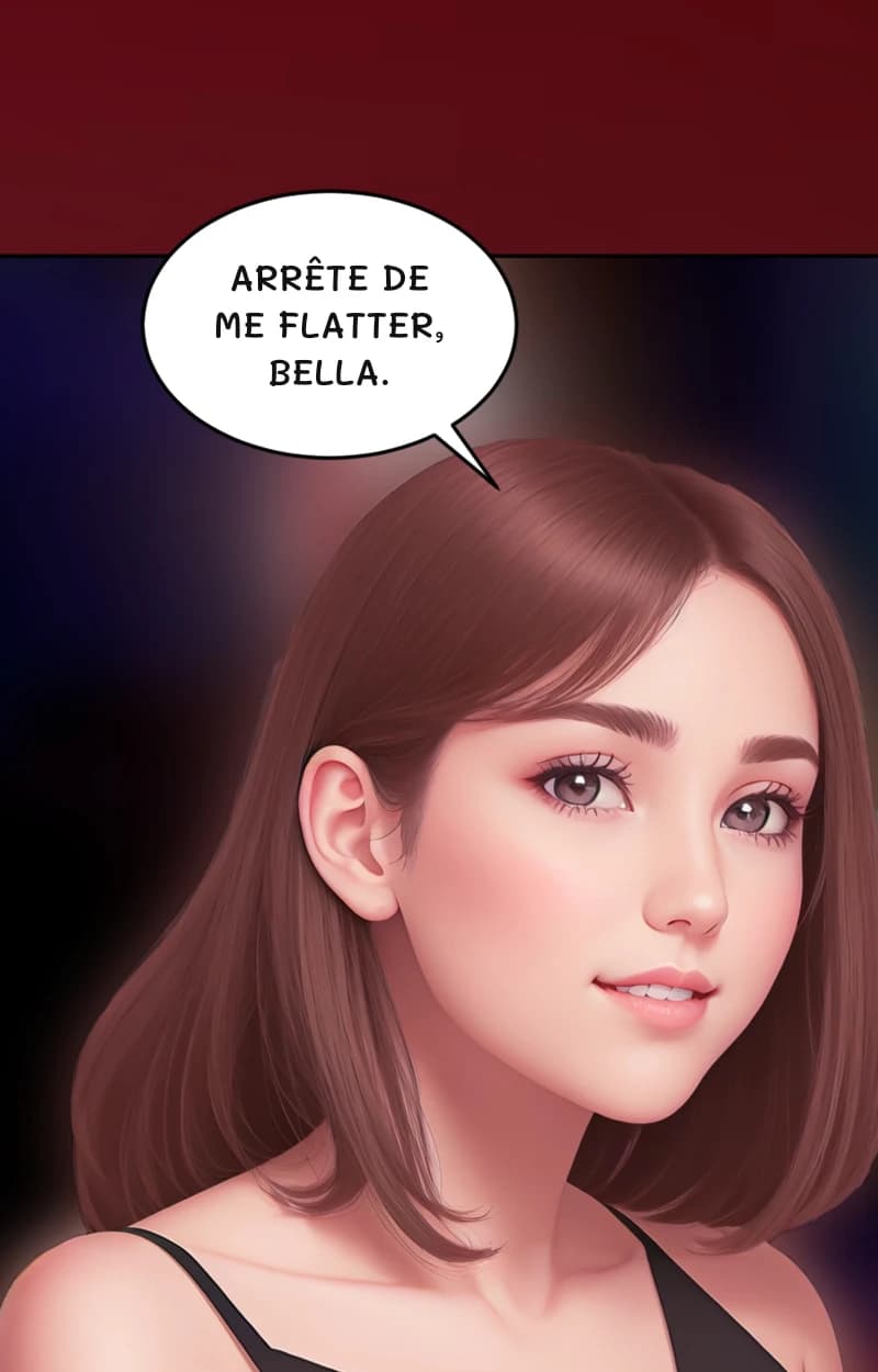 Arrête de me flatter, bella.