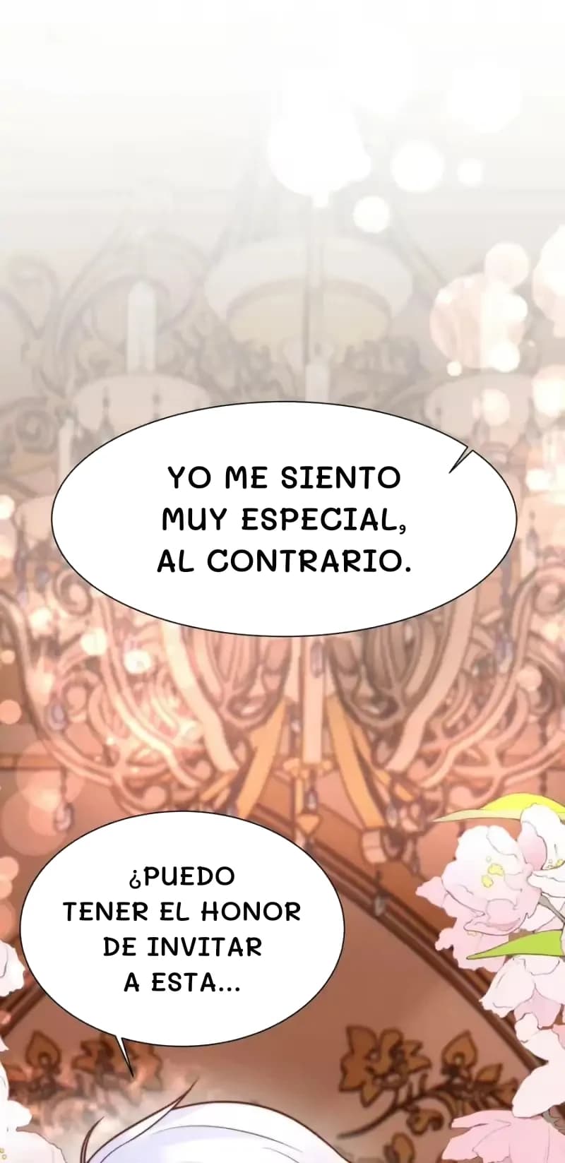 Yo me siento muy especial, al contrario.
¿Puedo tener el honor de invitar a esta...