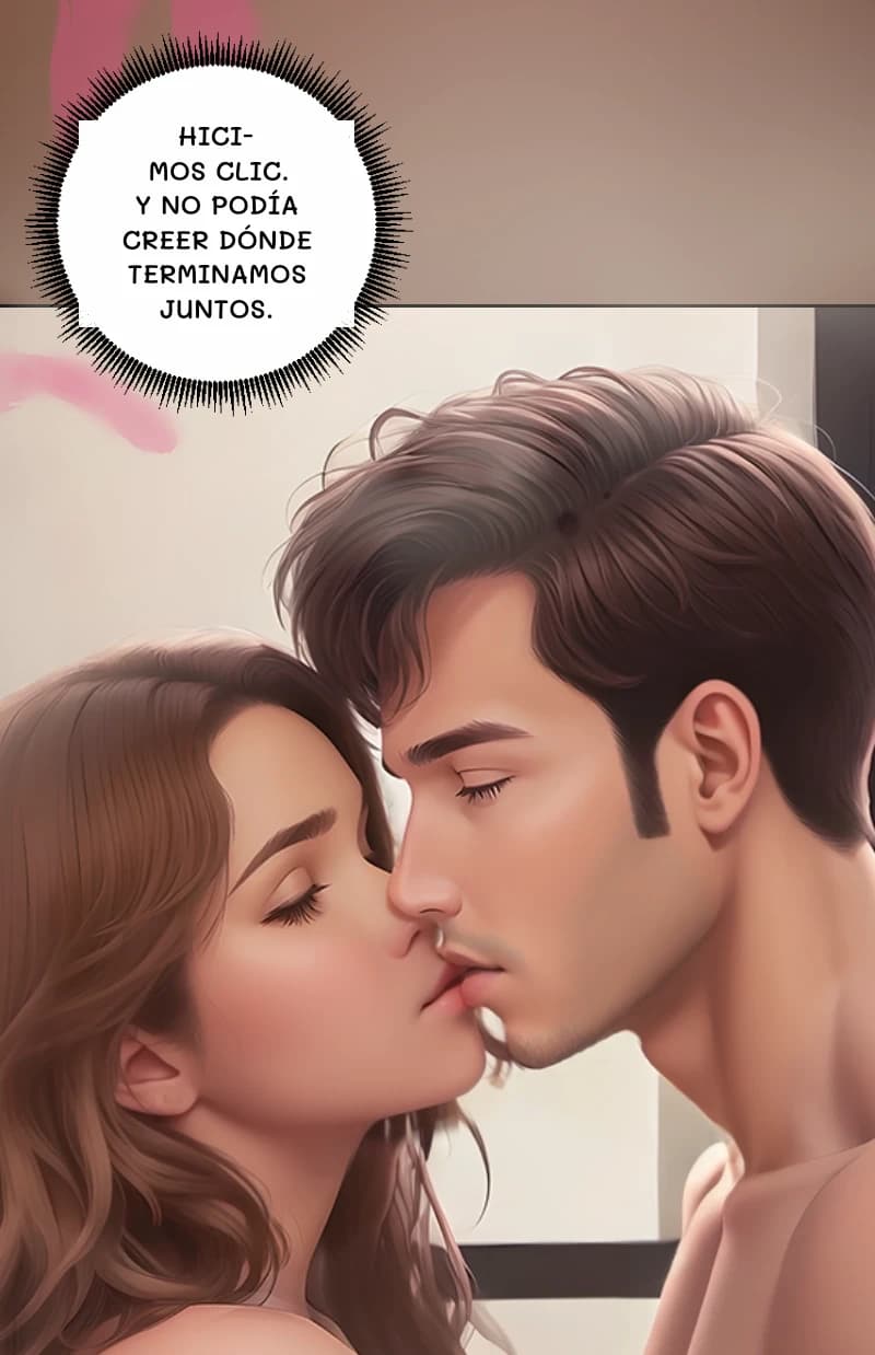 HICIMOS CLIC. Y NO PODÍA CREER DÓNDE TERMINAMOS JUNTOS.