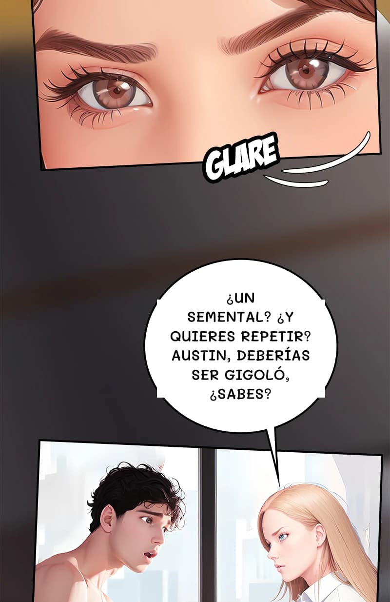 ¿Un semental? ¿Y quieres repetir? Austin, deberías ser gigoló, ¿sabes?