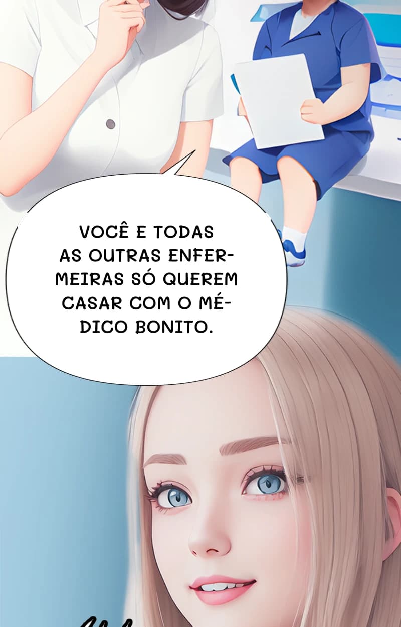 Você e todas as outras enfermeiras só querem casar com o médico bonito.