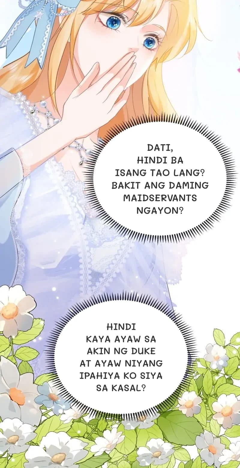 Dati, hindi ba isang tao lang? Bakit ang daming maidservants ngayon?
Hindi kaya ayaw sa akin ng Duke at ayaw niyang ipahiya ko siya sa kasal?