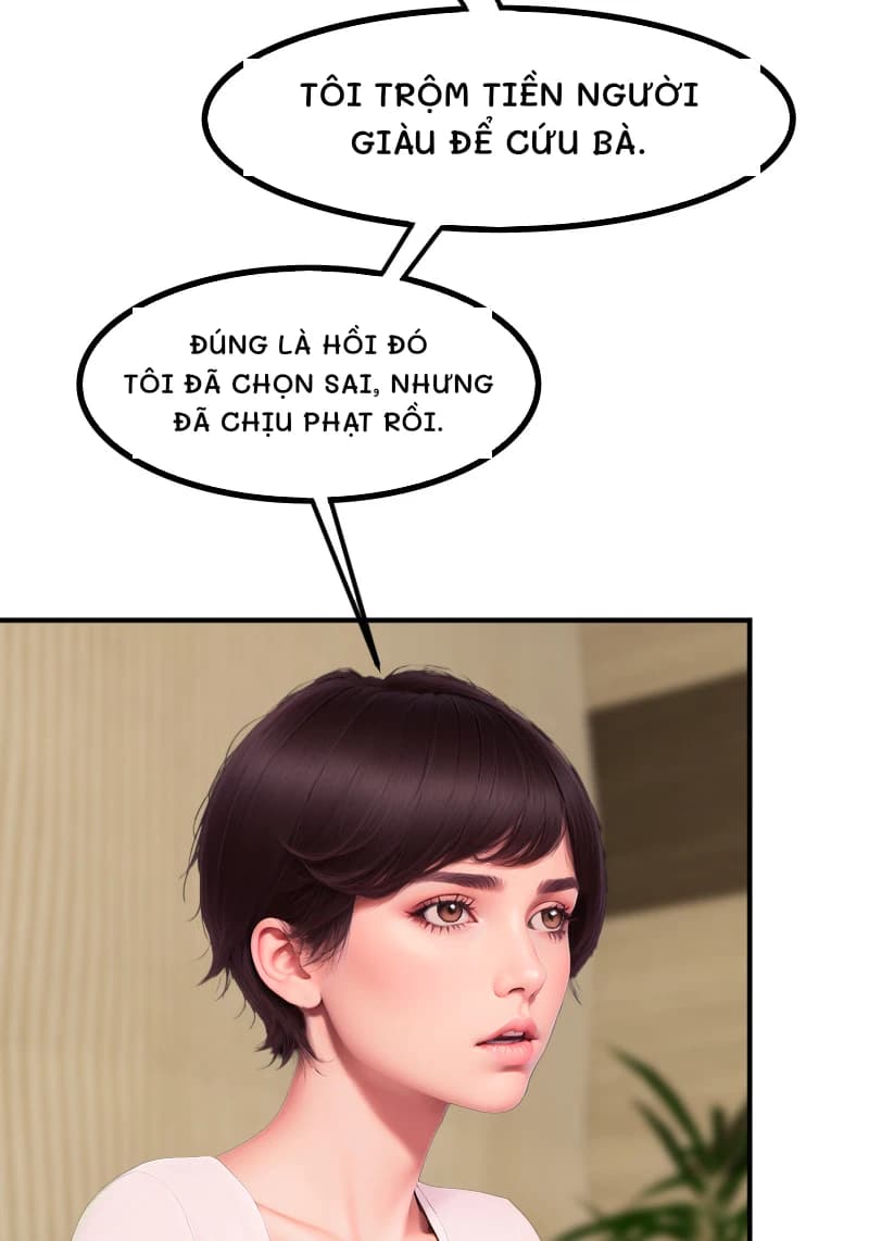 TÔI TRỘM TIỀN NGƯỜI GIÀU ĐỂ CỨU BÀ.
ĐÚNG LÀ HỒI ĐÓ TÔI ĐÃ CHỌN SAI, NHƯNG ĐÃ CHỊU PHẠT RỒI.