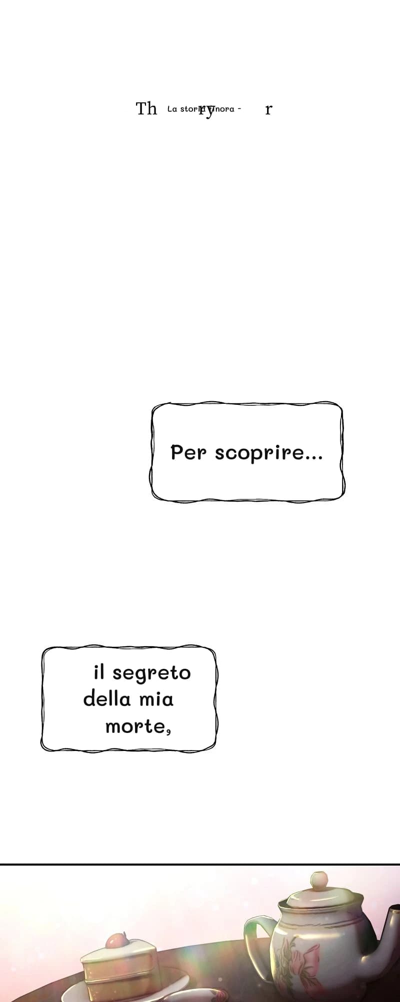 La storia finora -
Per scoprire...
il segreto della mia morte,