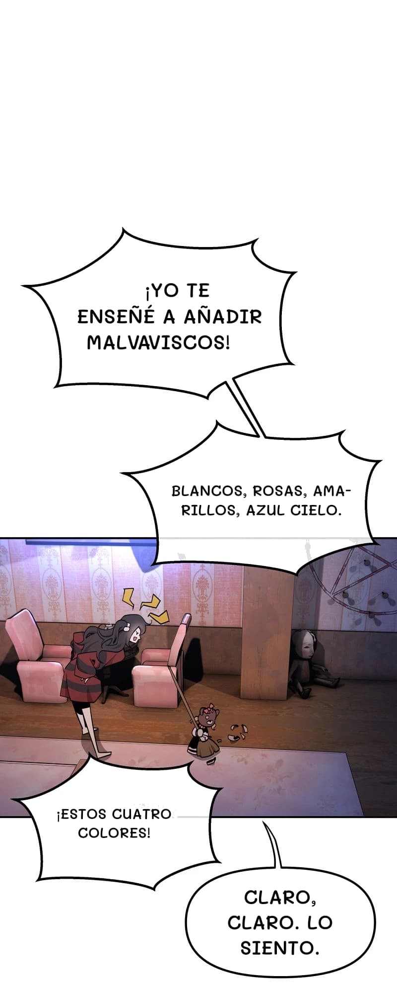 ¡Yo te enseñé a añadir malvaviscos!
Blancos, rosas, amarillos, azul cielo.
¡Estos cuatro colores!
Claro, claro. Lo siento.