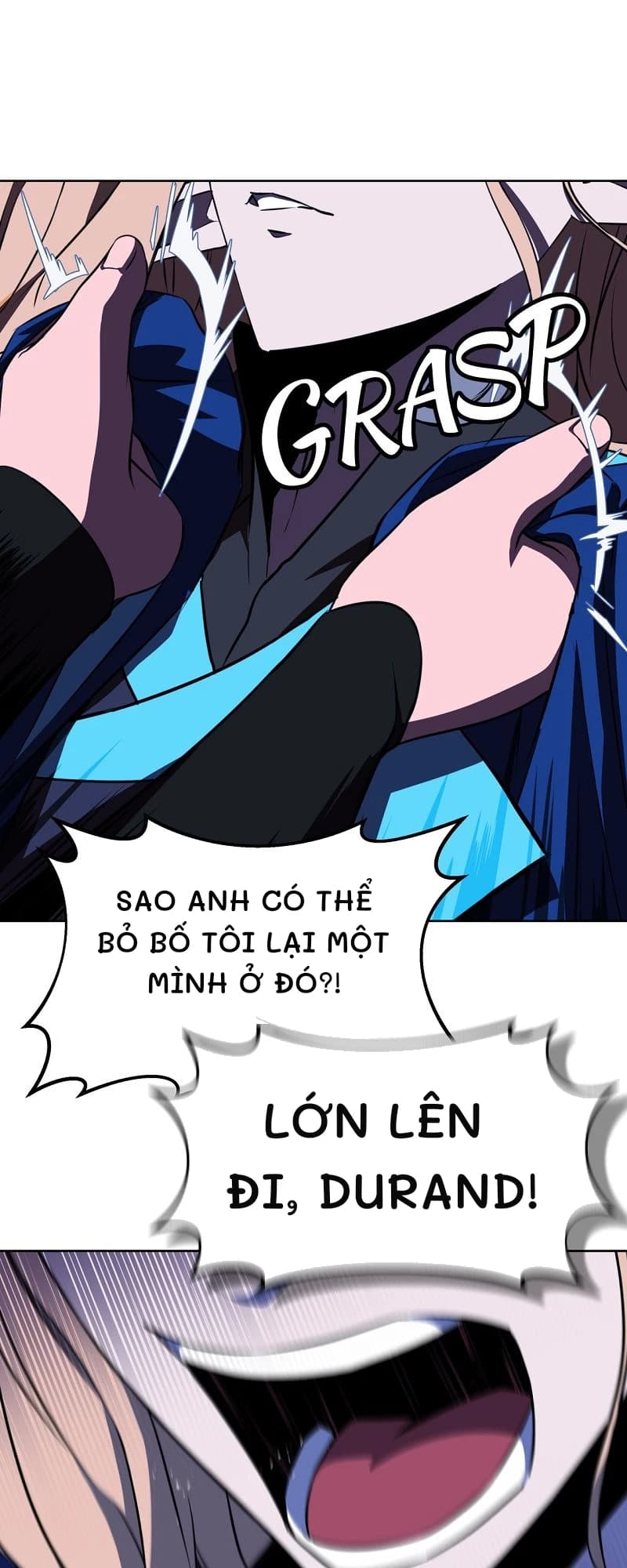 Sao anh có thể bỏ bố tôi lại một mình ở đó?!
Lớn lên đi, Durand!