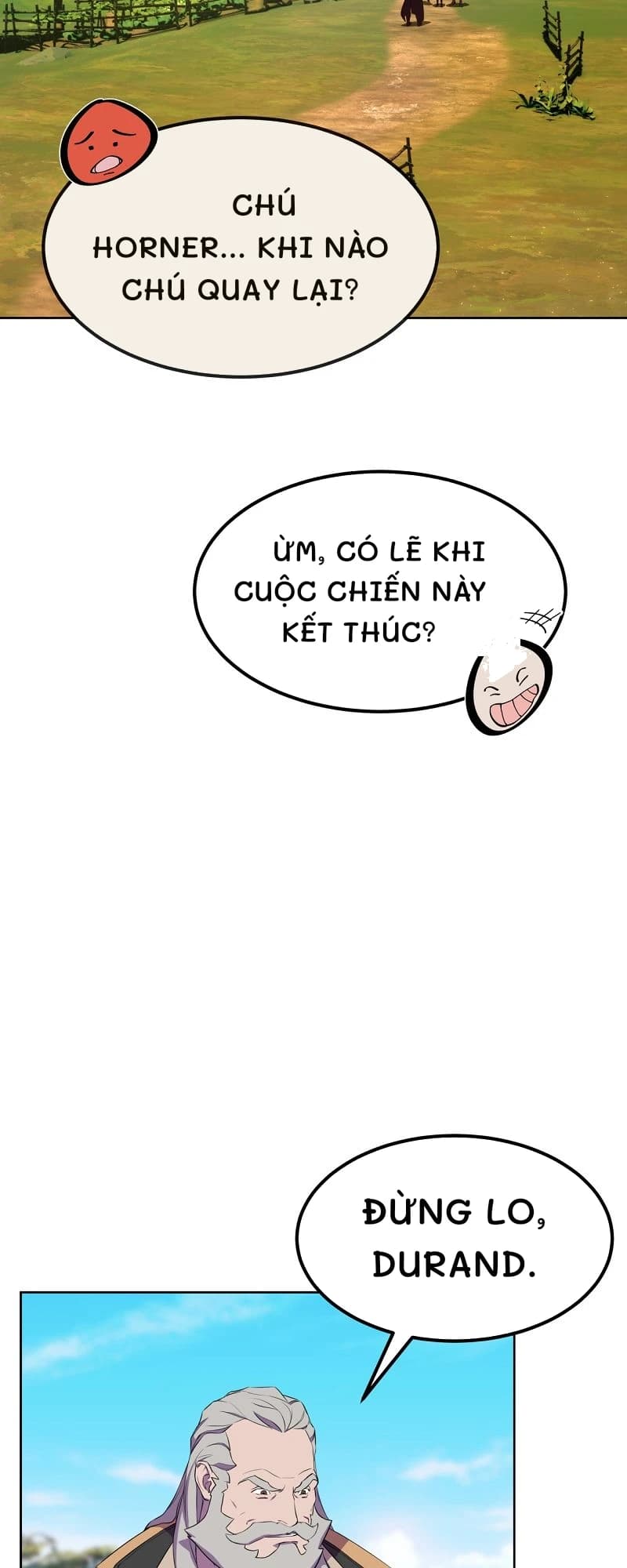 Chú Horner... Khi nào chú quay lại?
Ừm, có lẽ khi cuộc chiến này kết thúc?
Đừng lo, Durand.