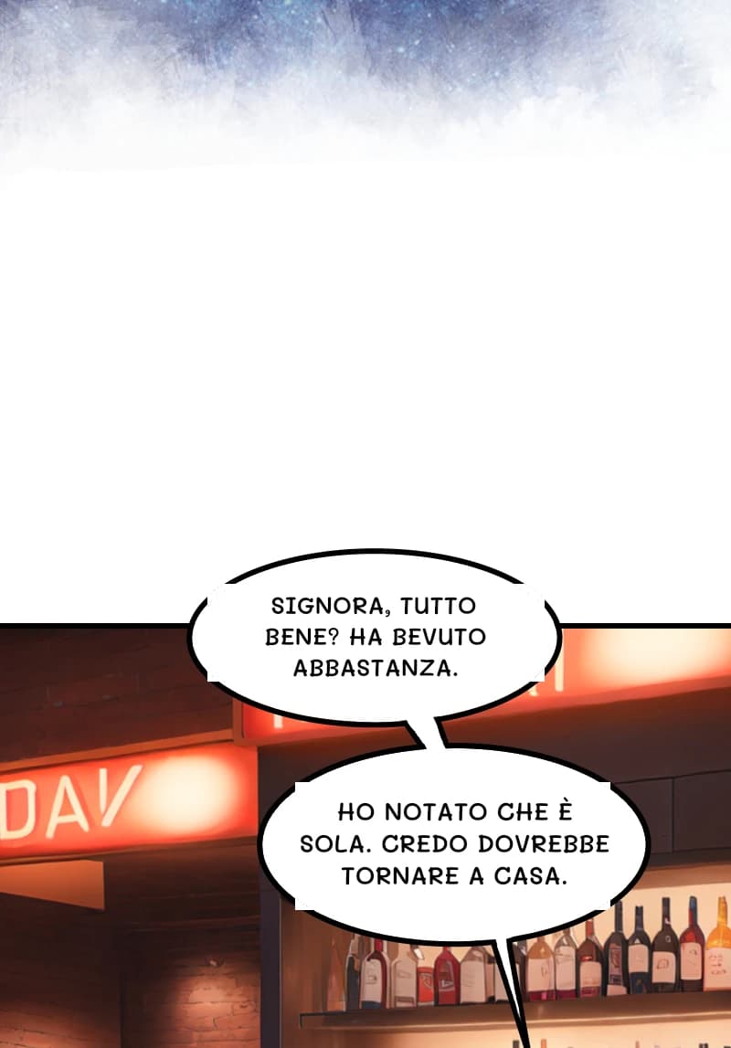 SIGNORA, TUTTO BENE? HA BEVUTO ABBASTANZA.
Ho notato che è sola. Credo dovrebbe tornare a casa.