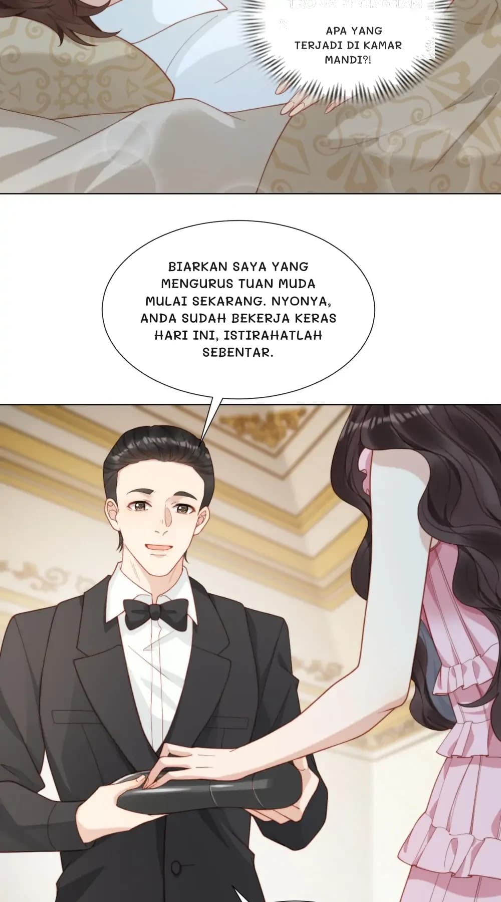 Apa yang terjadi di kamar mandi?!
Biarkan saya yang mengurus tuan muda mulai sekarang. Nyonya, Anda sudah bekerja keras hari ini, istirahatlah sebentar.
