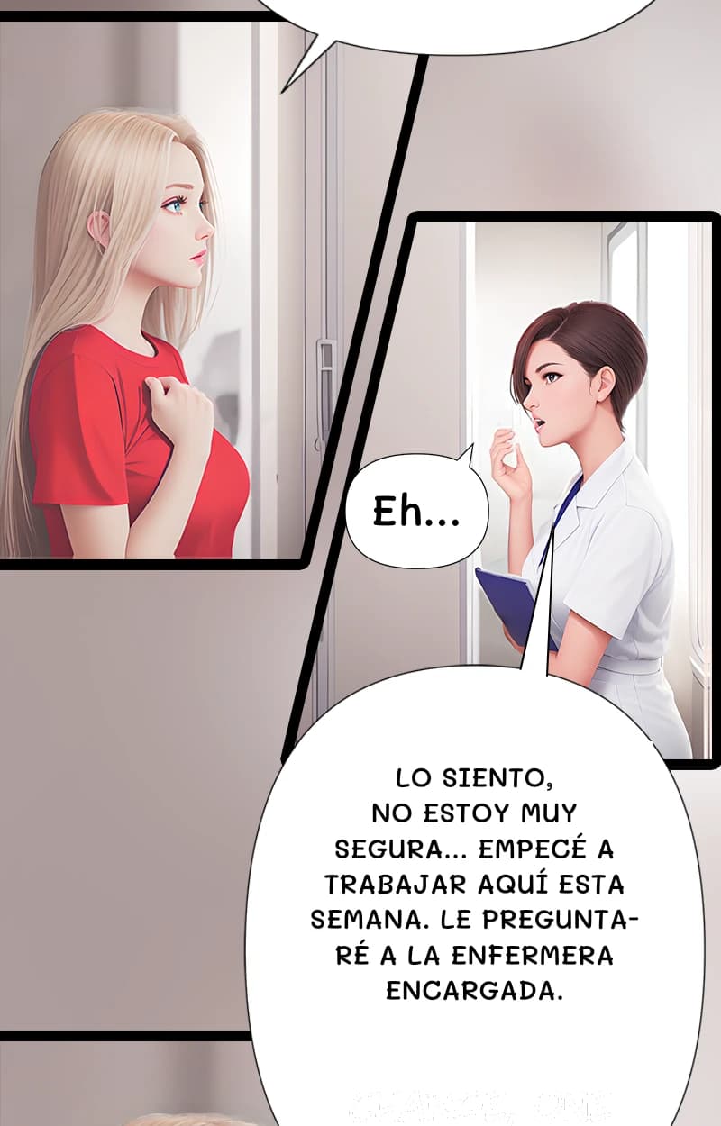 Eh...
Lo siento, no estoy muy segura... Empecé a trabajar aquí esta semana. Le preguntaré a la enfermera encargada.