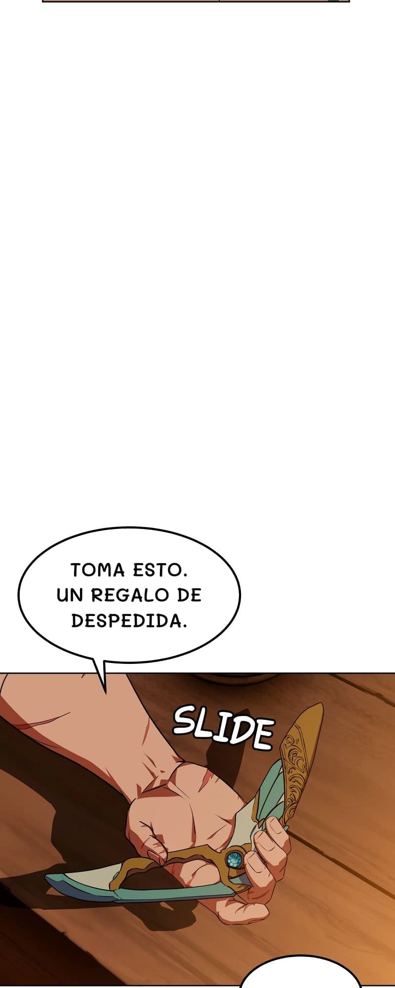 Toma esto. Un regalo de despedida.