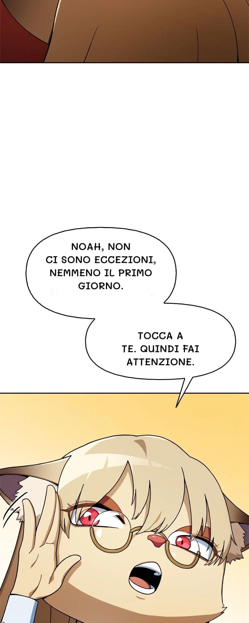Noah, non ci sono eccezioni, nemmeno il primo giorno.
Tocca a te. Quindi fai attenzione.