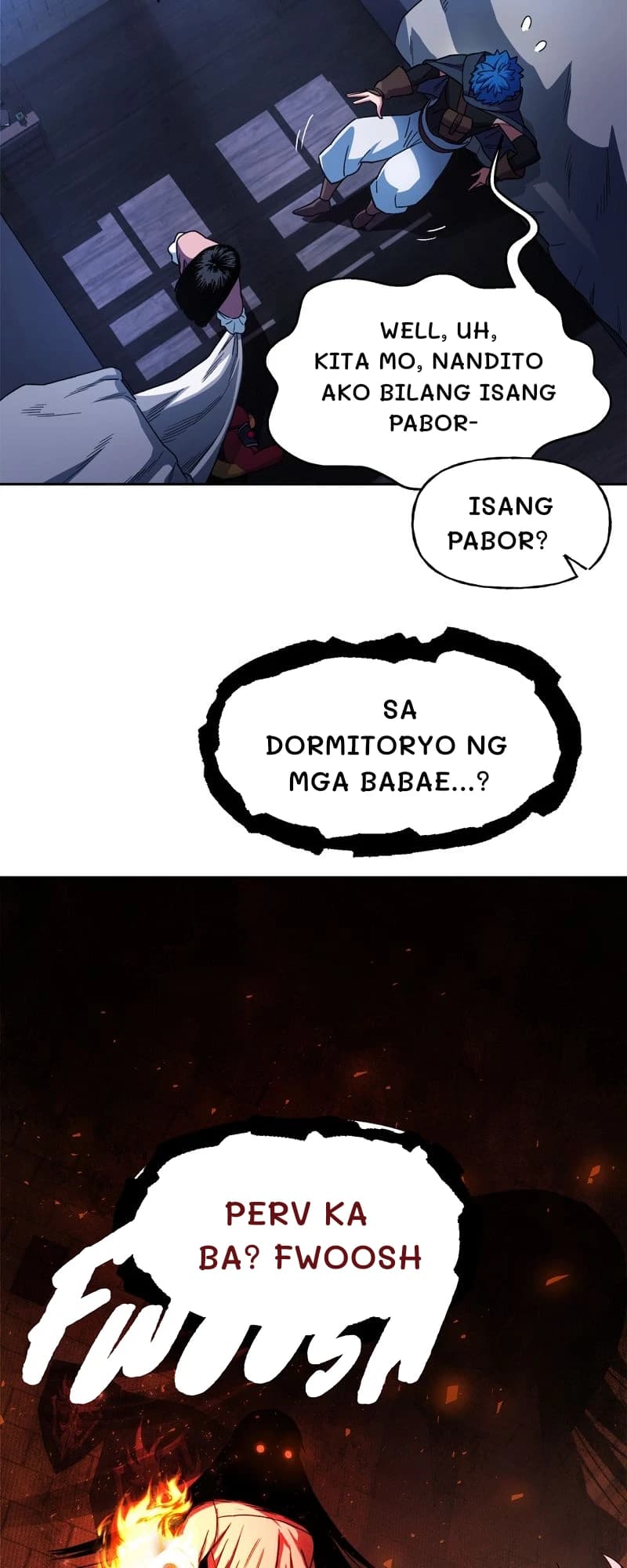 Well, uh, kita mo, nandito ako bilang isang pabor-
Isang pabor?
Sa dormitoryo ng mga babae...?
Perv ka ba? Fwoosh