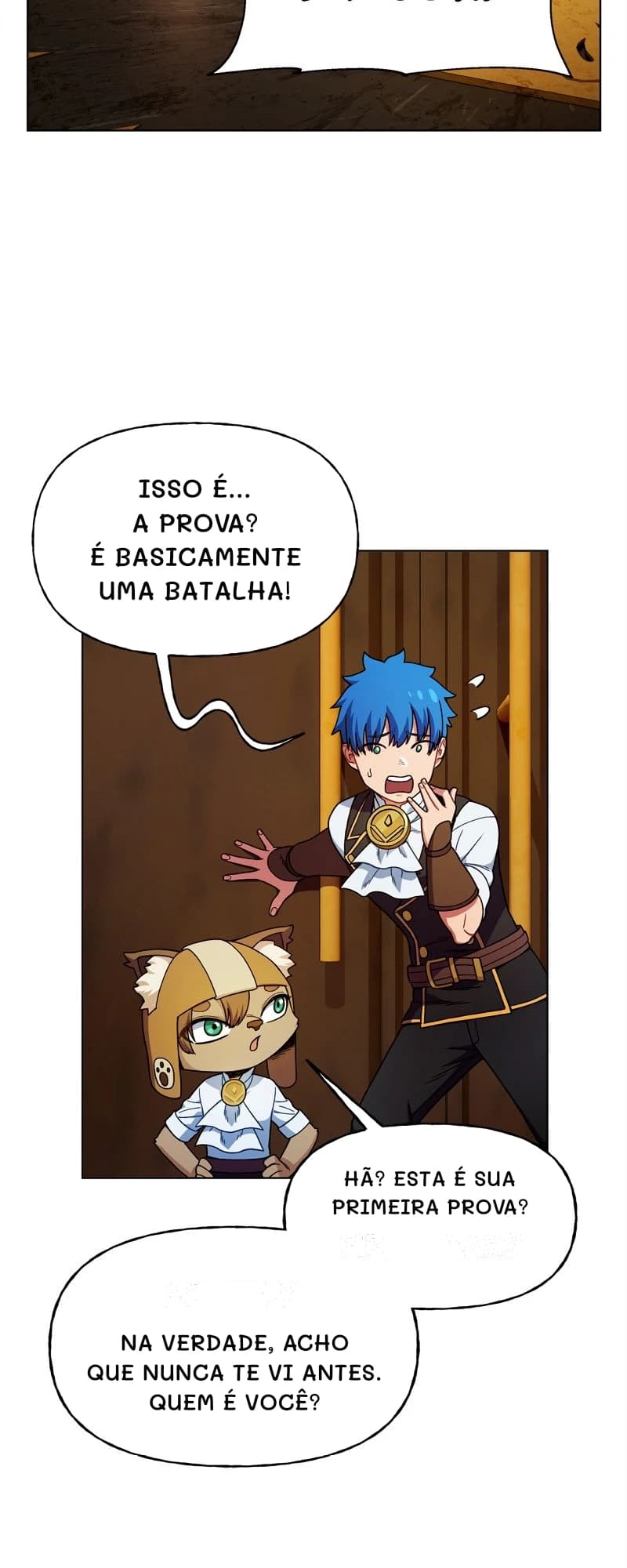 Isso é... A prova? É basicamente uma batalha!
Hã? Esta é sua primeira prova?
Na verdade, acho que nunca te vi antes. Quem é você?