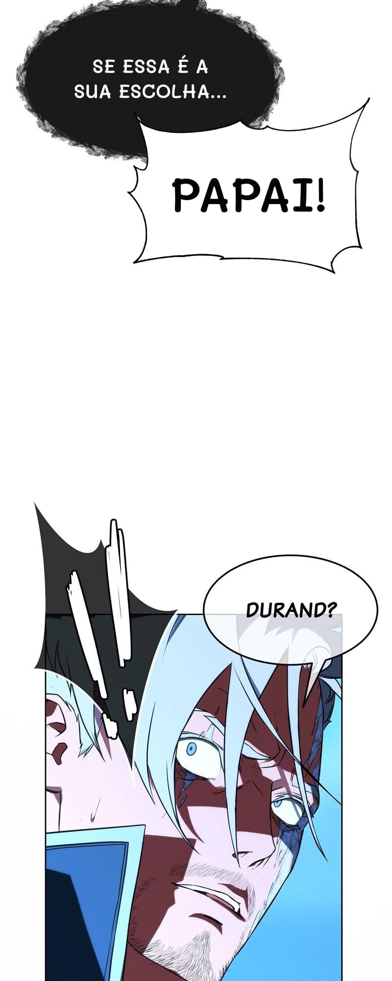 Se essa é a sua escolha...
Papai!