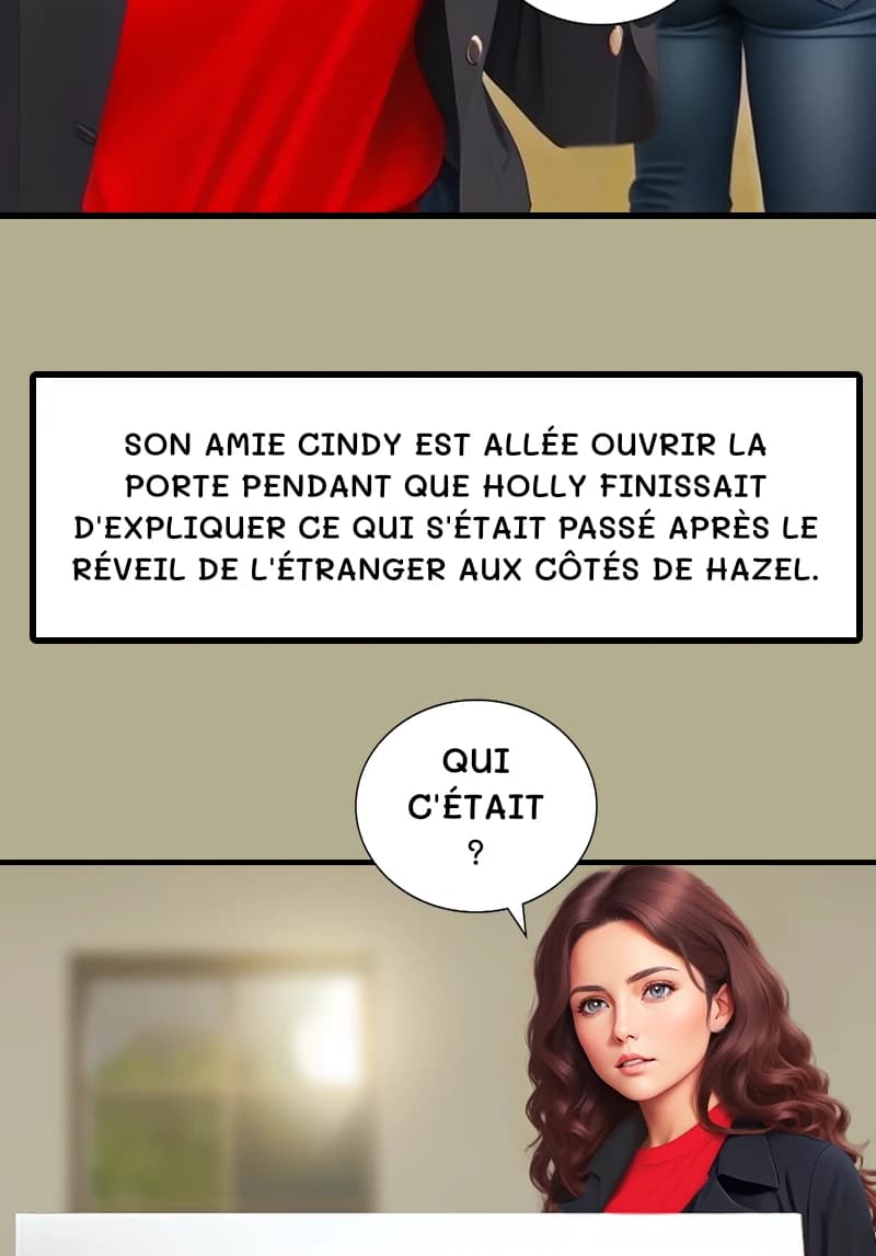 SON AMIE CINDY EST ALLÉE OUVRIR LA PORTE PENDANT QUE HOLLY FINISSAIT D'EXPLIQUER CE QUI S'ÉTAIT PASSÉ APRÈS LE RÉVEIL DE L'ÉTRANGER AUX CÔTÉS DE HAZEL.
QUI C'ÉTAIT ?