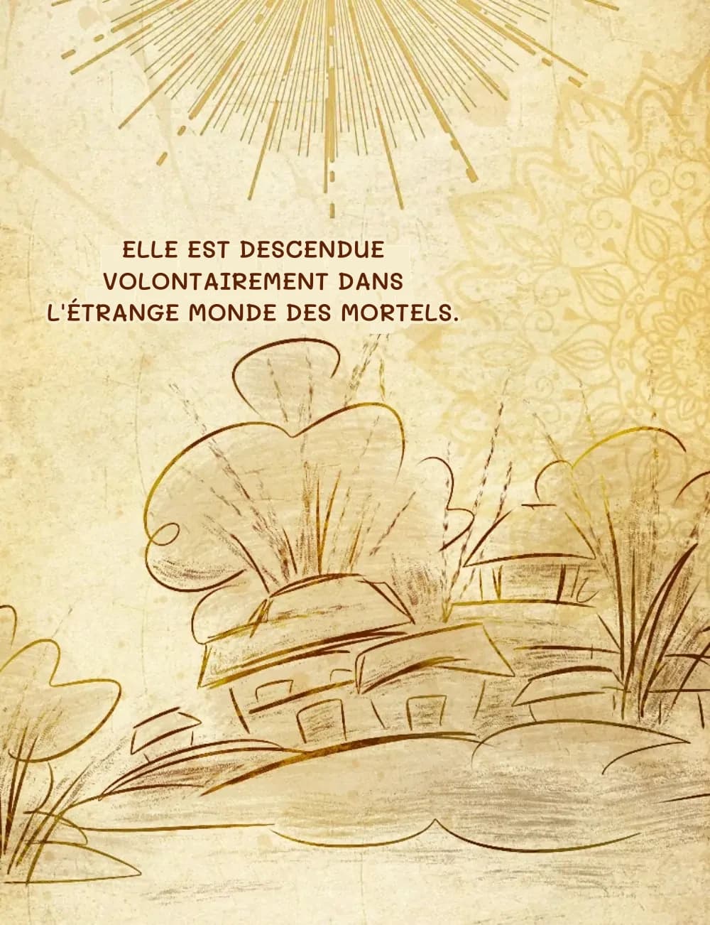 elle est descendue volontairement dans l'étrange monde des mortels.