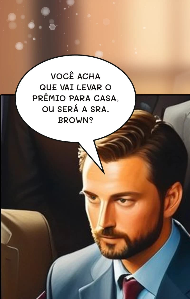Você acha que vai levar o prêmio para casa, ou será a Sra. Brown?