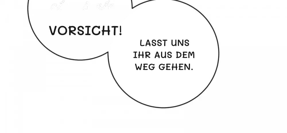 Vorsicht!
Lasst uns ihr aus dem Weg gehen.