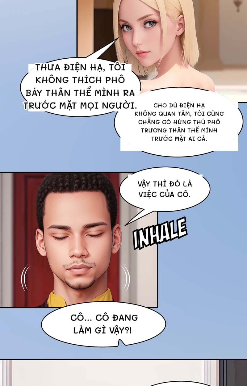 Thưa điện hạ, tôi không thích phô bày thân thể mình ra trước mặt mọi người.
Cho dù điện hạ không quan tâm, tôi cũng chẳng có hứng thú phô trương thân thể mình trước mặt ai cả.
Vậy thì đó là việc của cô.
Cô... Cô đang làm gì vậy?!