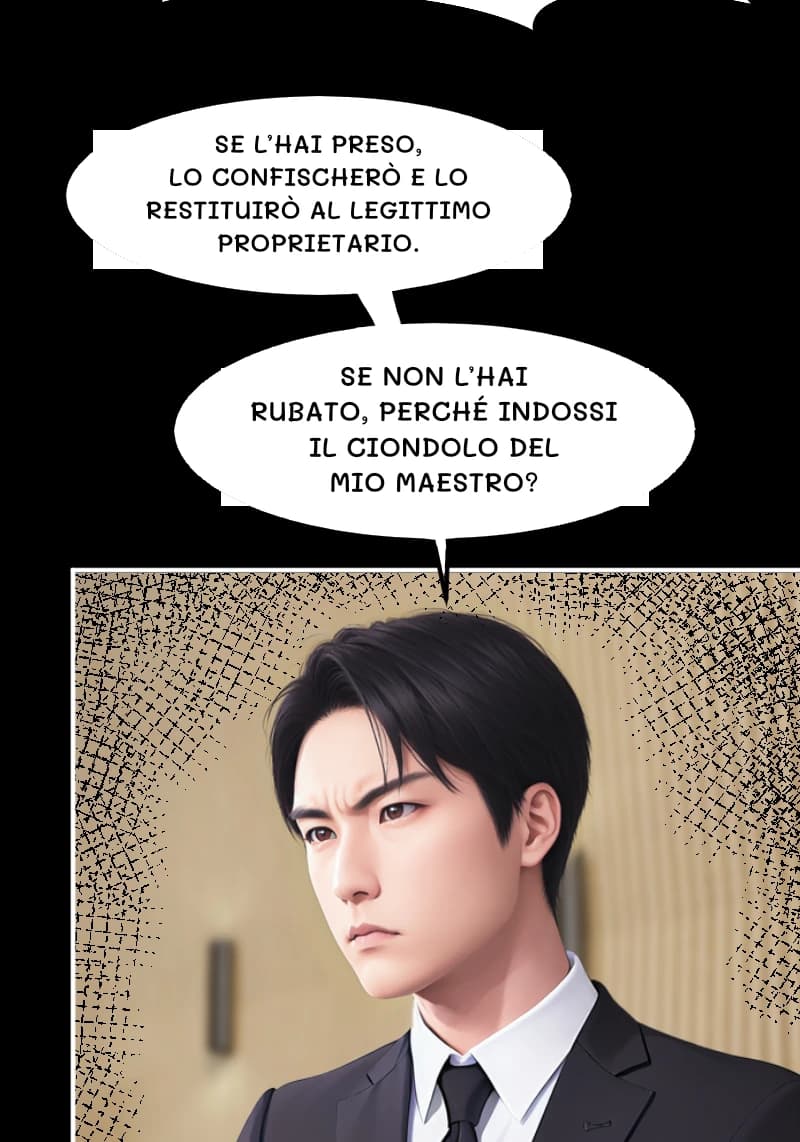 SE L’HAI PRESO, LO CONFISCHERÒ E LO RESTITUIRÒ AL LEGITTIMO PROPRIETARIO.
SE NON L’HAI RUBATO, PERCHÉ INDOSSI IL CIONDOLO DEL MIO MAESTRO?