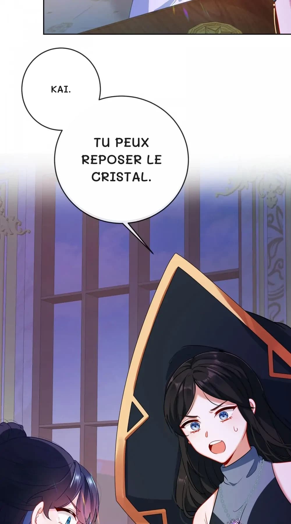 Kai.
Tu peux reposer le cristal.