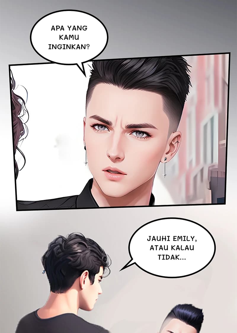 Apa yang kamu inginkan?
Jauhi Emily, atau kalau tidak...