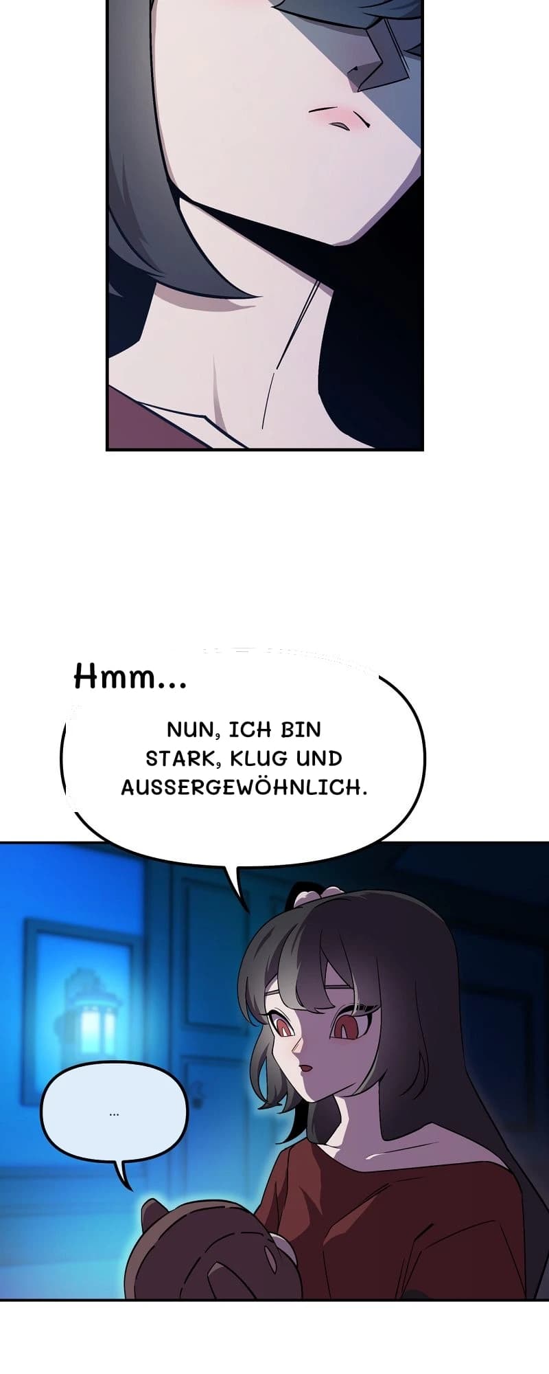 Hmm...
Nun, ich bin stark, klug und außergewöhnlich.
...