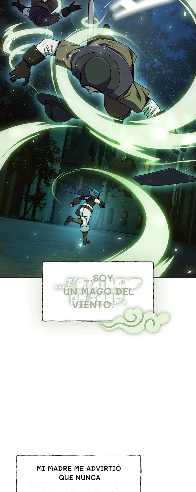 ...soy un mago del viento.
Mi madre me advirtió que nunca