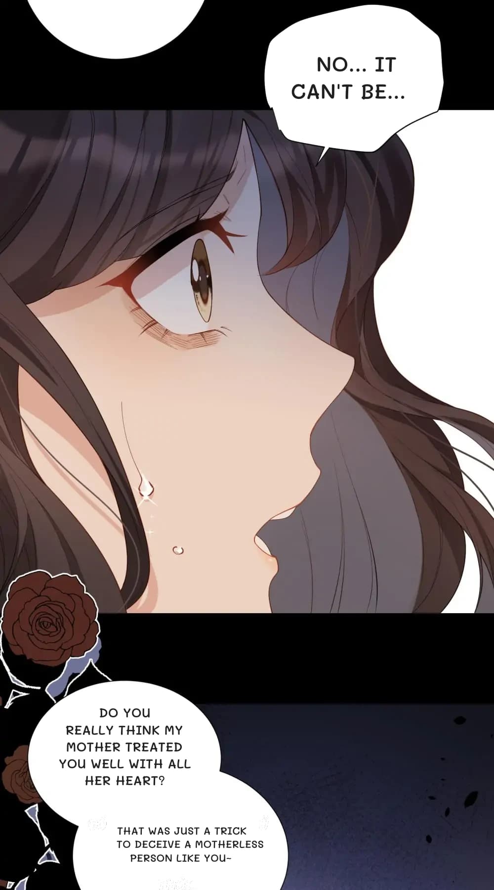 No... It can't be...
Do you really think my mother treated you well with all her heart?
That was just a trick to deceive a motherless person like you~