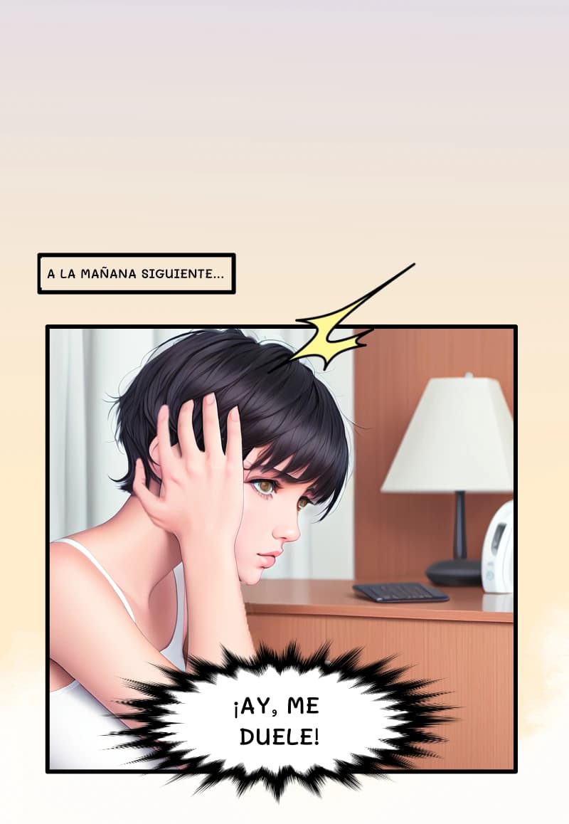 A LA MAÑANA SIGUIENTE...
¡AY, ME DUELE!