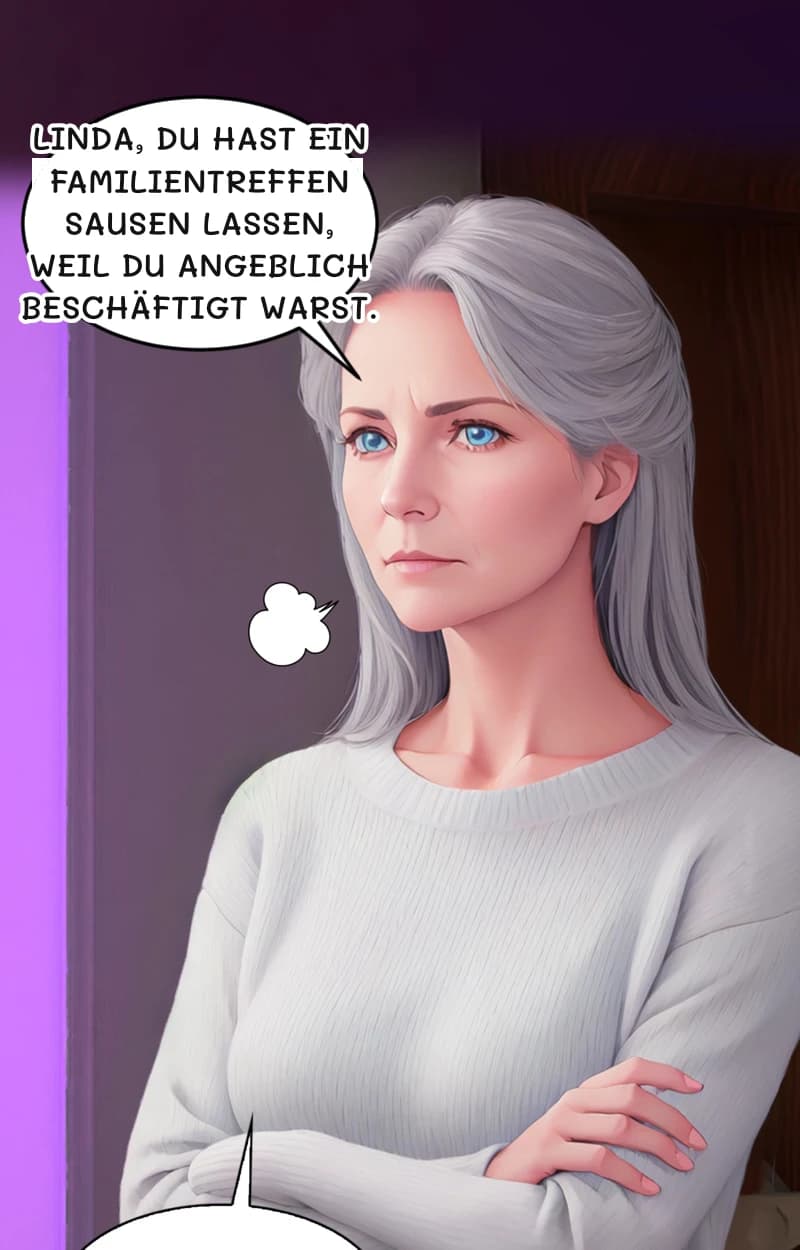 Linda, du hast ein Familientreffen sausen lassen, weil du angeblich beschäftigt warst.