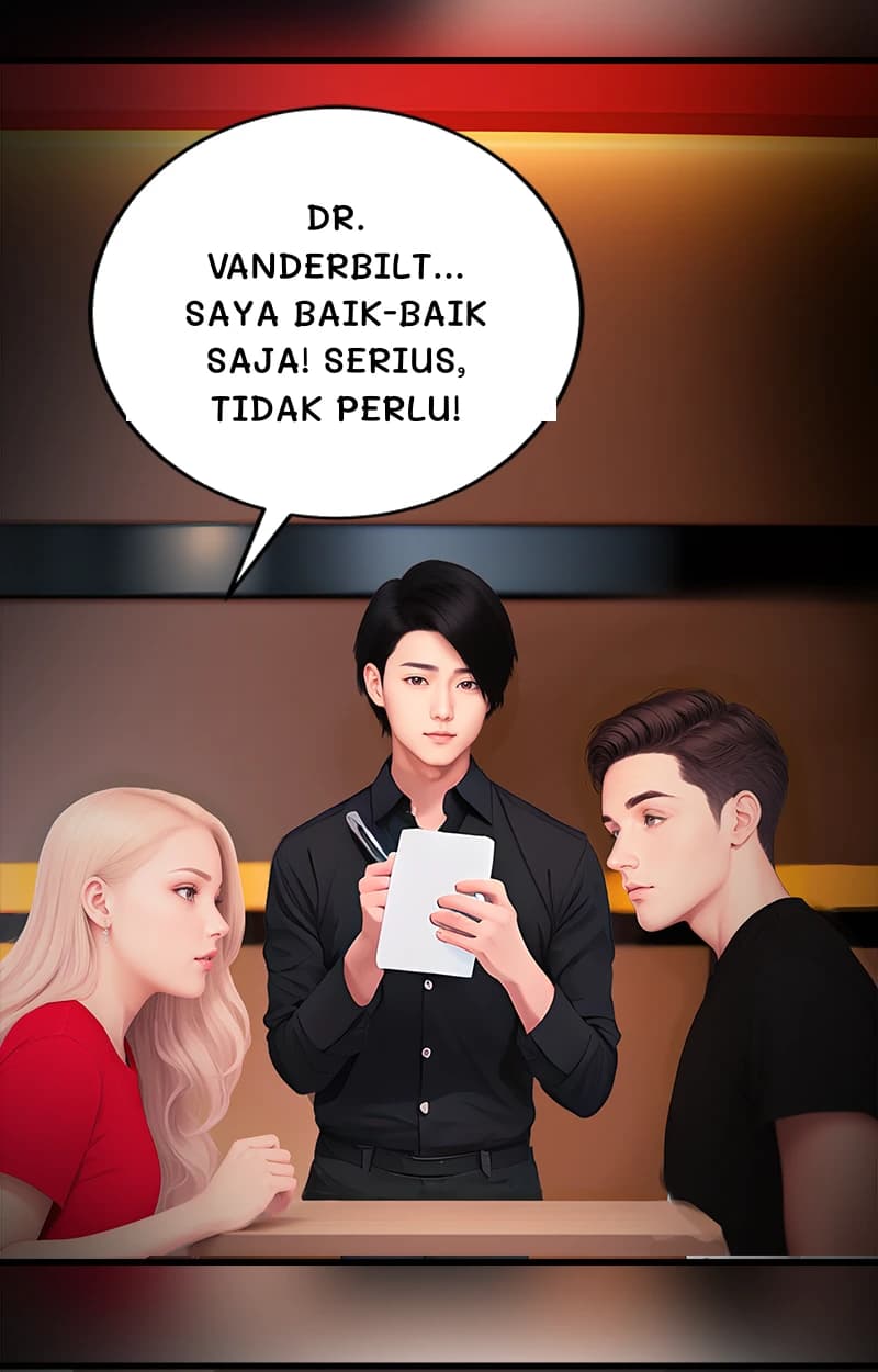 Dr. Vanderbilt... Saya baik-baik saja! Serius, tidak perlu!