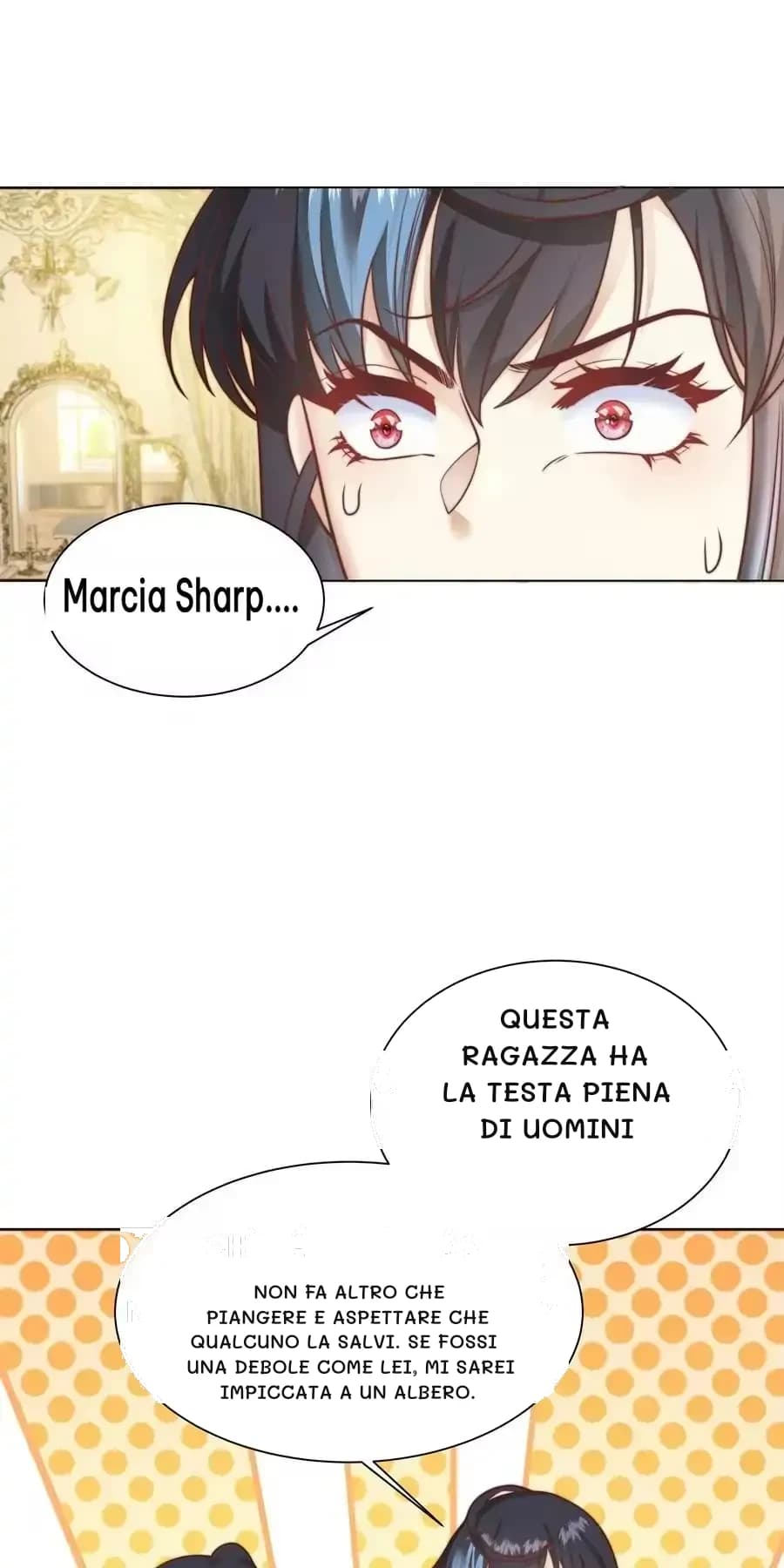 Questa ragazza ha la testa piena di uomini
Non fa altro che piangere e aspettare che qualcuno la salvi. Se fossi una debole come lei, mi sarei impiccata a un albero.