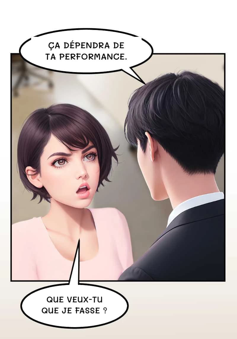 ÇA DÉPENDRA DE TA PERFORMANCE.
QUE VEUX-TU QUE JE FASSE ?