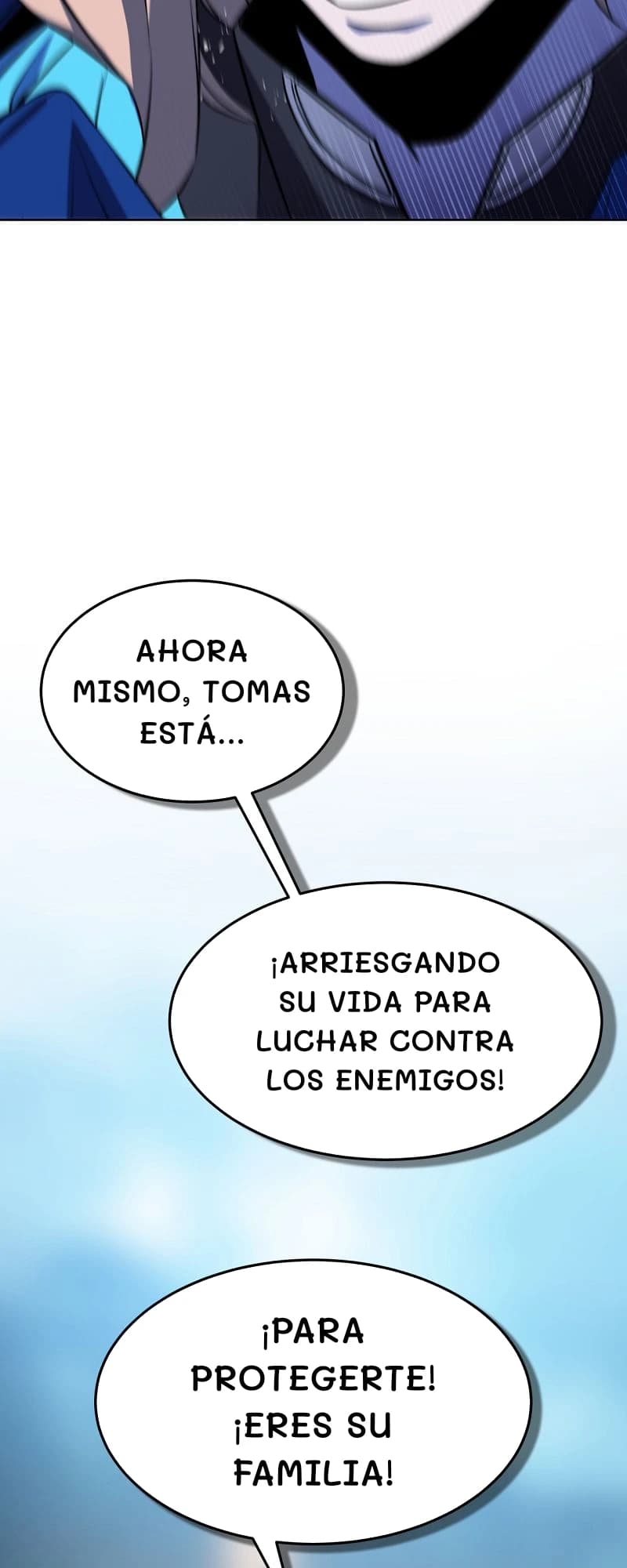Ahora mismo, Tomas está...
¡Arriesgando su vida para luchar contra los enemigos!
¡Para protegerte! ¡Eres su familia!