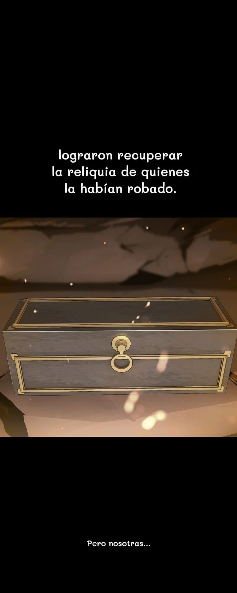 lograron recuperar la reliquia de quienes la habían robado.
Pero nosotras...