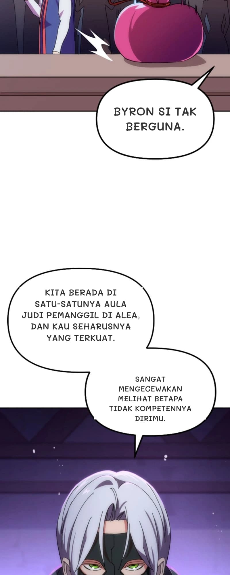 Byron si tak berguna.
Kita berada di satu-satunya aula judi pemanggil di Alea, dan kau seharusnya yang terkuat.
Sangat mengecewakan melihat betapa tidak kompetennya dirimu.