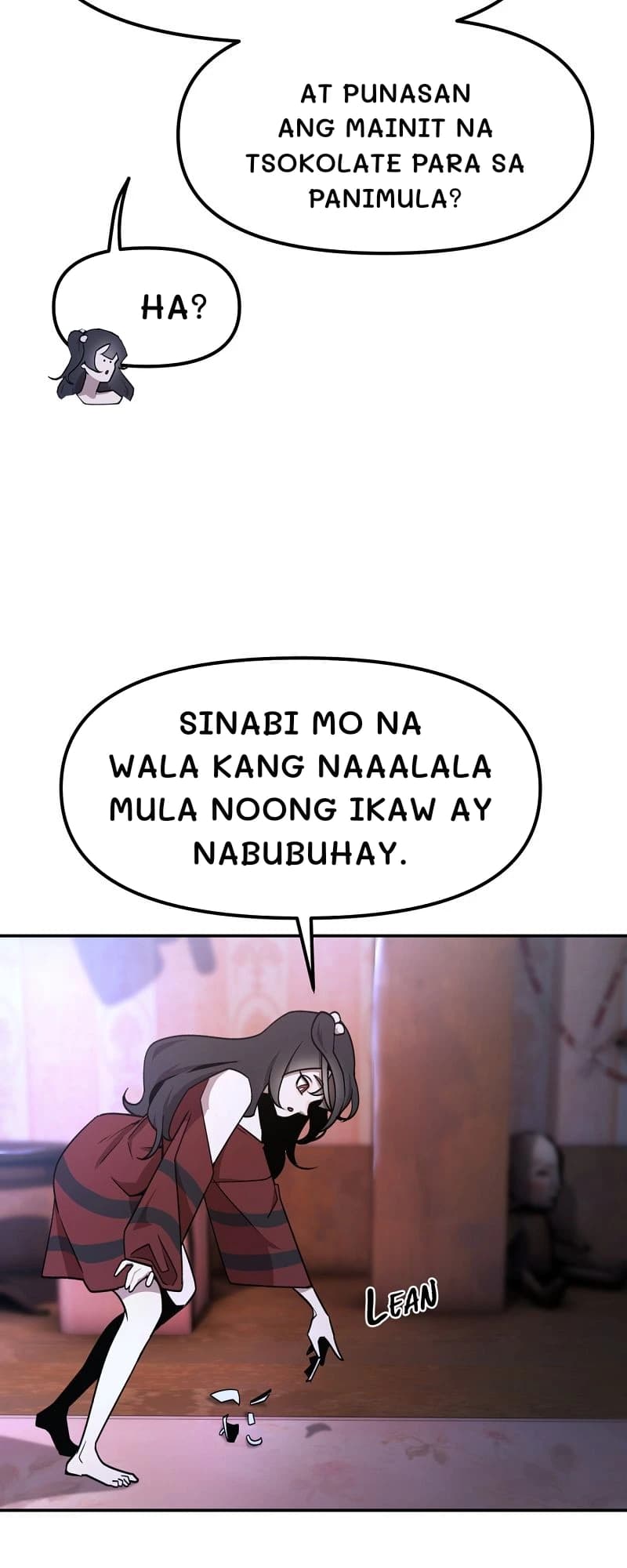 At punasan ang mainit na tsokolate para sa panimula?
Ha?
Sinabi mo na wala kang naaalala mula noong ikaw ay nabubuhay.