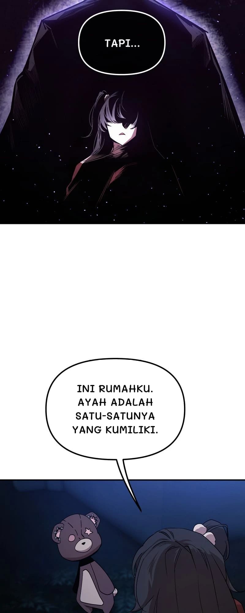 Tapi...
Ini rumahku. Ayah adalah satu-satunya yang kumiliki.