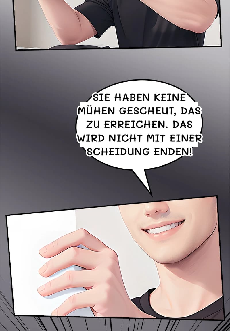 Sie haben keine Mühen gescheut, das zu erreichen. Das wird nicht mit einer Scheidung enden!
