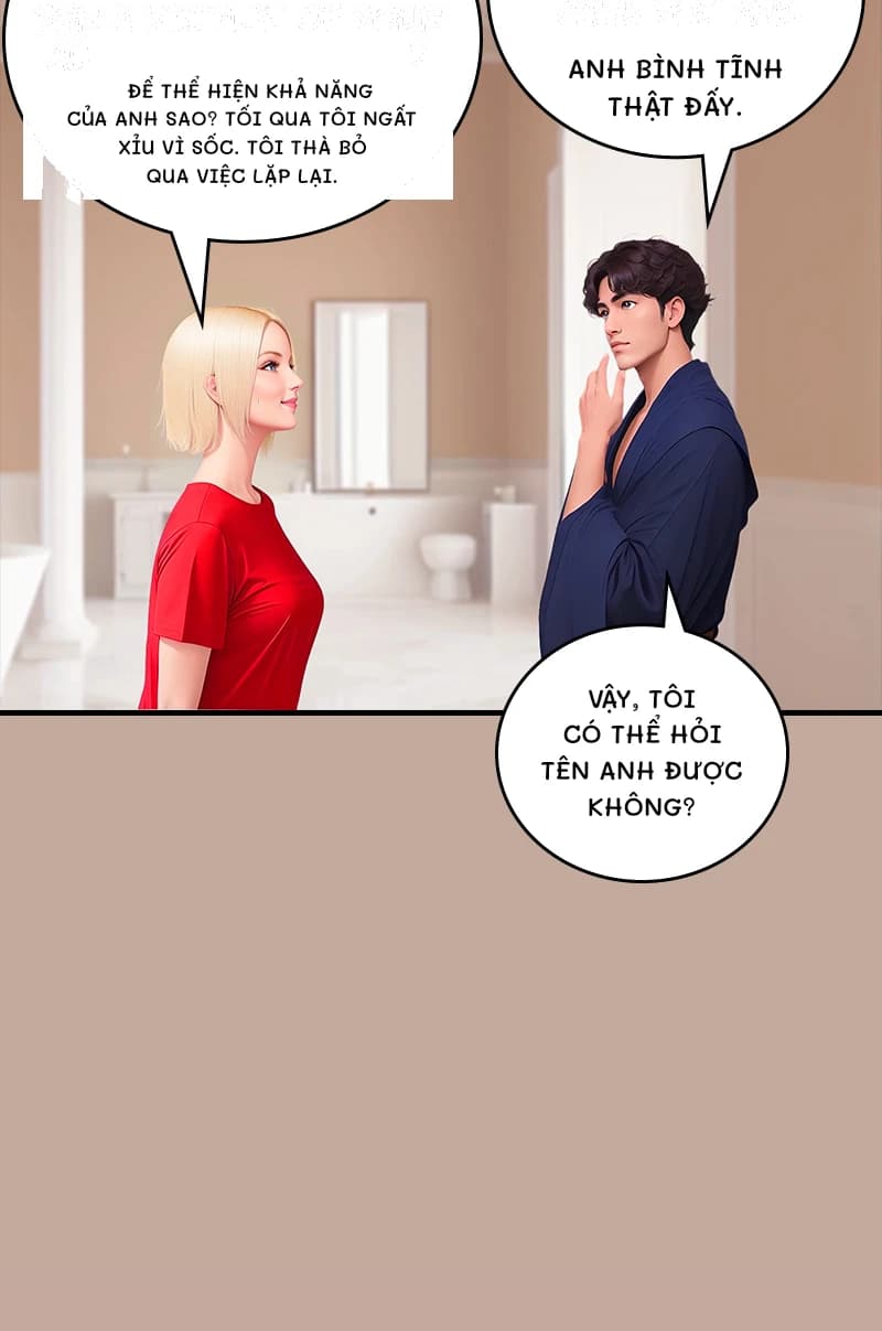 Để thể hiện khả năng của anh sao? Tối qua tôi ngất xỉu vì sốc. Tôi thà bỏ qua việc lặp lại.
Anh bình tĩnh thật đấy.
Vậy, tôi có thể hỏi tên anh được không?