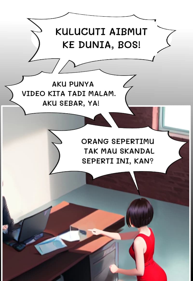 KULUCUTI AIBMUT KE DUNIA, BOS!
AKU PUNYA VIDEO KITA TADI MALAM. AKU SEBAR, YA!
ORANG SEPERTIMU TAK MAU SKANDAL SEPERTI INI, KAN?