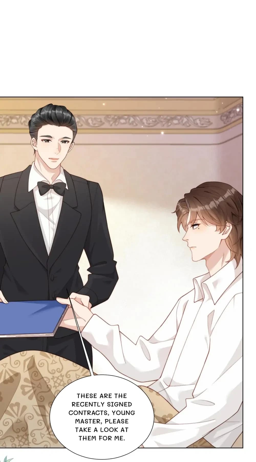 These are the recently signed contracts, young master, please take a look at them for me.
