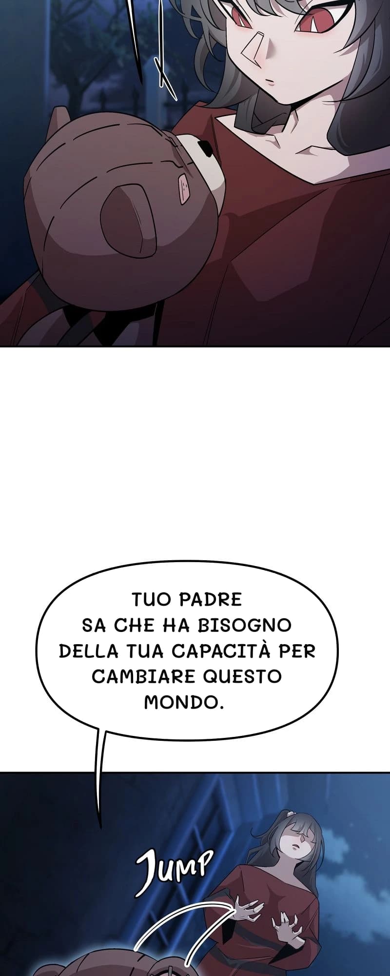Tuo padre sa che ha bisogno della tua capacità per cambiare questo mondo.