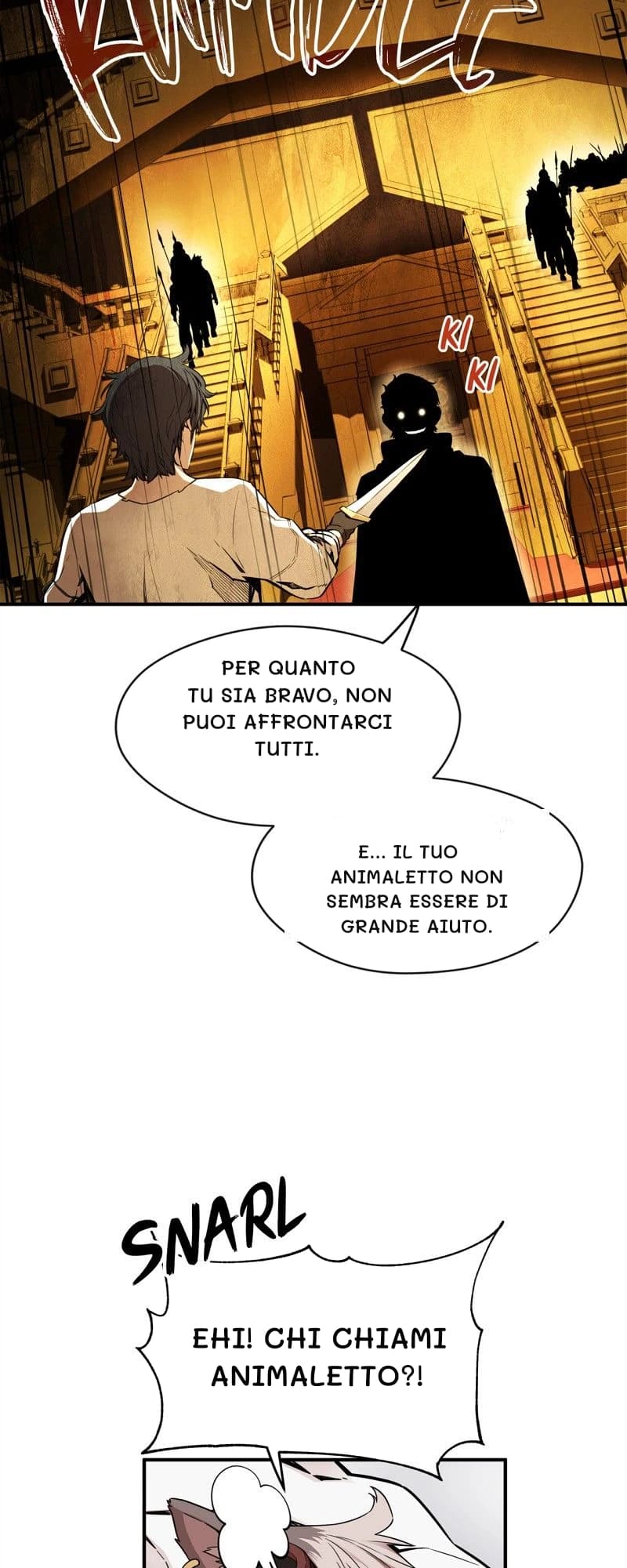 Per quanto tu sia bravo, non puoi affrontarci tutti.
E... il tuo animaletto non sembra essere di grande aiuto.
Ehi! Chi chiami animaletto?!