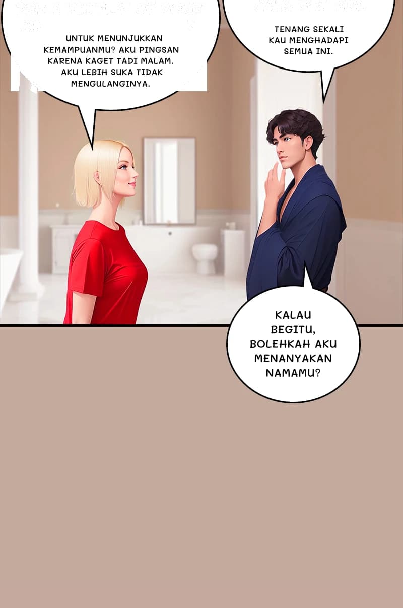 Untuk menunjukkan kemampuanmu? Aku pingsan karena kaget tadi malam. Aku lebih suka tidak mengulanginya.
Tenang sekali kau menghadapi semua ini.
Kalau begitu, bolehkah aku menanyakan namamu?